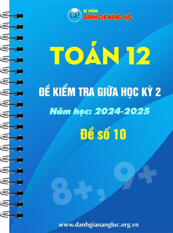 Toán 12: Đề kiểm tra giữa kỳ 2. Năm học 2024-2025. Đề số 10