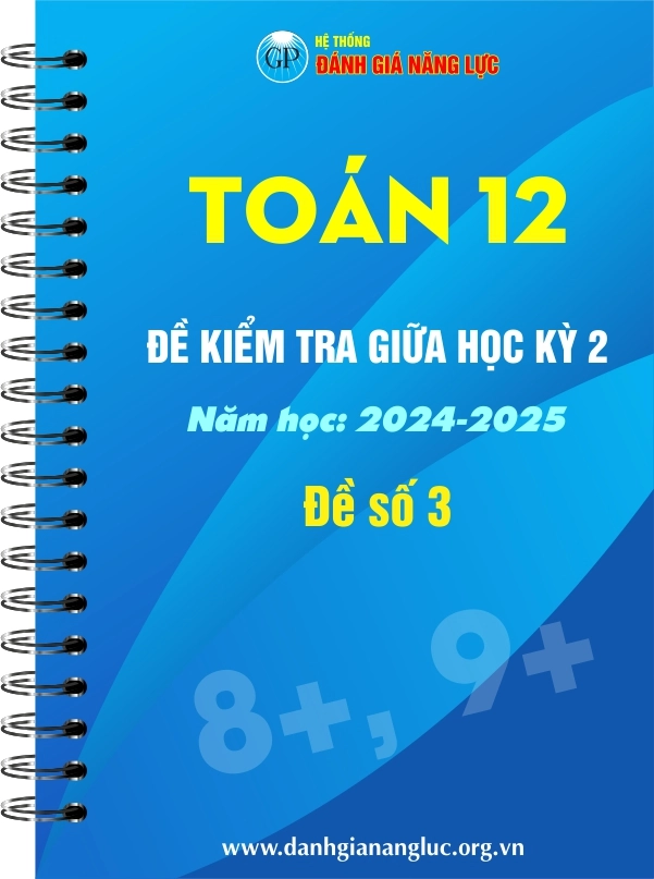 Toán 12: Đề kiểm tra giữa kỳ 2. Năm học 2024-2025. Đề số 3